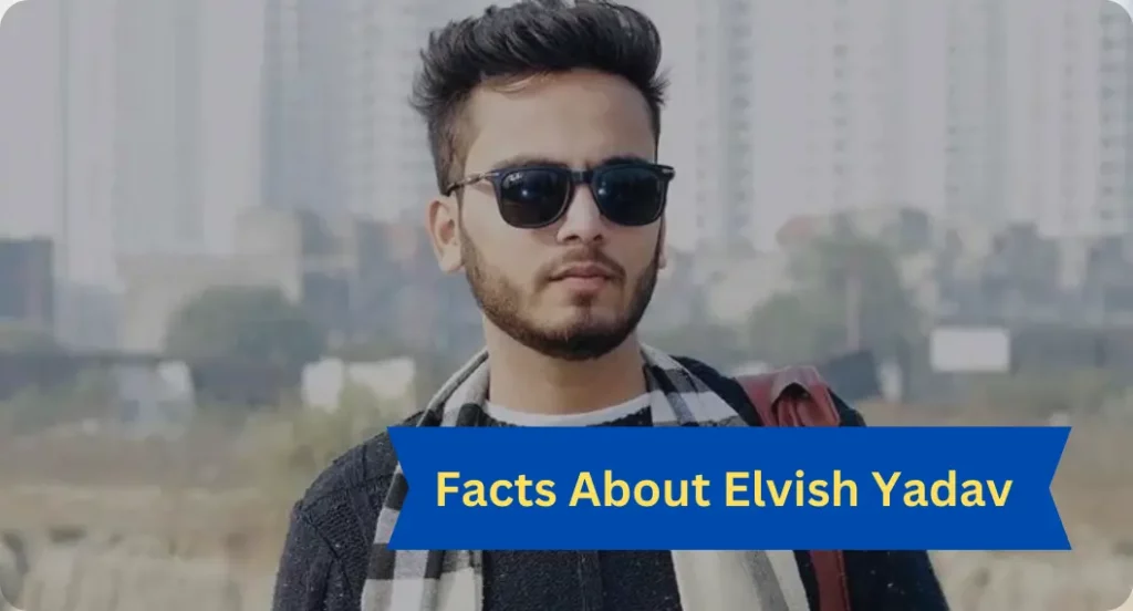 एलविश यादव के बारे में रोचक तथ्य | Elvish Yadav FactIn Hindi